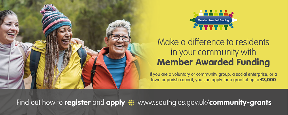 Make a difference to your community with member awarded funding. Find out how to register or apply at www.southglos.gov.uk/community-grants